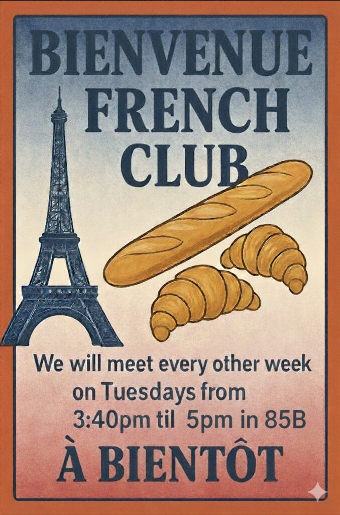 Poster for French Club with Eiffel Tower, baguette, and croissants; meeting Tuesdays 3:40-5 PM in room 85B.